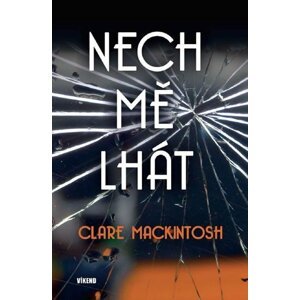 Nech mě lhát - Clare Mackintosh