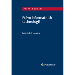 Právo informačních technologií - Radim Polčák