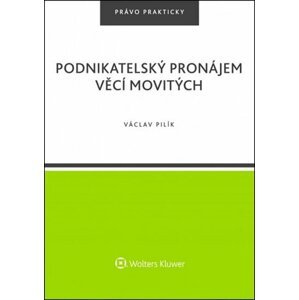 Podnikatelský pronájem věcí movitých - Václav Pilík