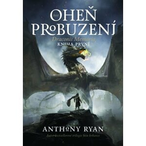 Draconis Memoria 1 - Oheň probuzení - Anthony Ryan