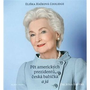 Pět amerických prezidentů, česká babička a já - CDmp3 (Čte Jitka Smutná) - Coolidge Eliška Hašková