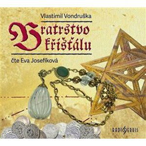 Bratrstvo křišťálu - CDmp3 (Čte Eva Josefíková) - Vlastimil Vondruška