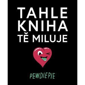 Tahle kniha tě miluje - PewDiePie