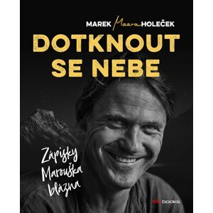 Dotknout se nebe - Zápisky Marouška blázna - Marek Holeček