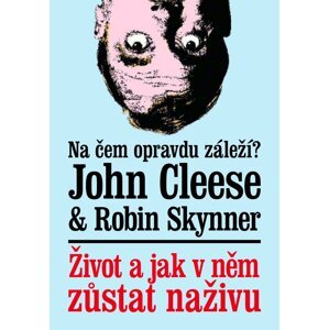 Život a jak v něm zůstat naživu - John Cleese