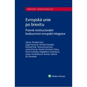 Evropská unie po brexitu - Právně-institucionální budoucnost evropské integrace - Václav Šmejkal