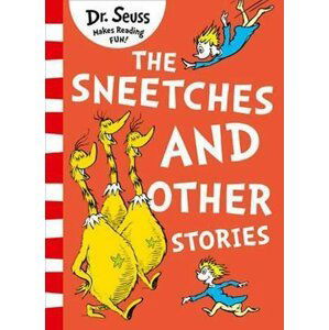 The Sneetches and Other Stories - Theodor Seuss Geisel