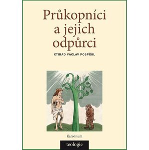 Průkopníci a jejich odpůrci - Světová katolická teologie 1871-1910 a evoluční vznik-stvoření člověka - Ctirad Václav Pospíšil