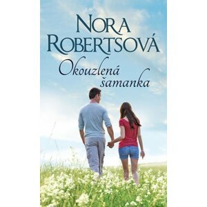 Okouzlená šamanka - Nora Robertsová