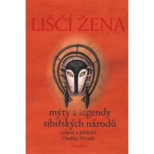 Liščí žena - mýty a legendy sibiřských národů - Ondřej Pivoda