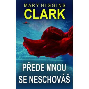 Přede mnou se neschováš - Mary Higgins Clark