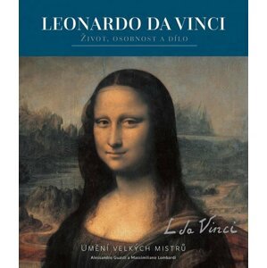 Leonardo - Život, osobnost a dílo - Alessandro Guasti; Massimiliano Lombardi