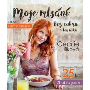 Najím se a zhubnu! - Moje mlsání bez cukru ...a bez lepku - Cecílie Jílková