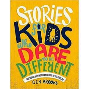 Stories for Kids Who Dare to be Different - Ben Brooks