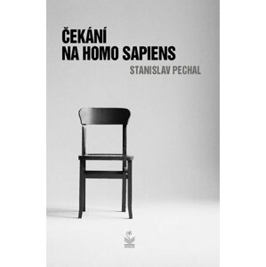Čekání na Homo sapiens - Stanislav Pechal