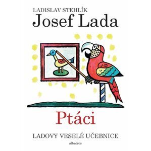 Ladovy veselé učebnice (2) - Ptáci - Josef Lada