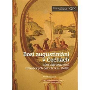 Bosí augustiáni v Čechách jako objednavatelé uměleckých děl v 17. a 18. století - Adéla Šmilauerová