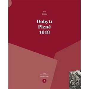 Dobytí Plzně 1618 - Jan Kilián