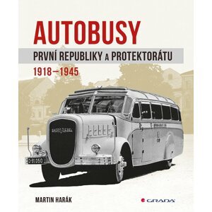 Autobusy první republiky a protektorátu 1918-1945 - Martin Harák