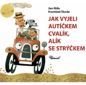 Jak vyjeli autíčkem Cvalík, Alík se strýčkem - Jan Alda