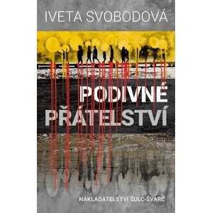 Podivné přátelství - Iveta Svobodová