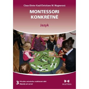 Montessori konkrétně 3 - Jazyk - Claus-Dieter Kaul