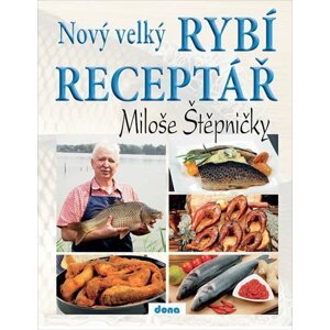 Nový velký rybí receptář Miloše Štěpničky - Miloš Štěpnička