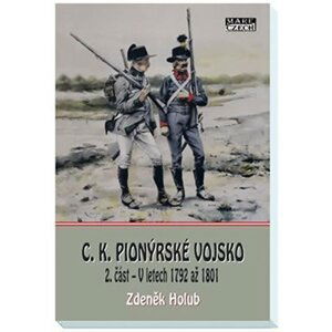 C. K. Pionýrské vojsko 2. část - V letech 1792 až 1801 - Zdeněk Holub