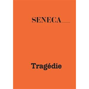 Tragédie II - Lucius Annaeus Seneca