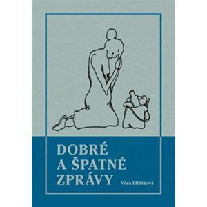 Dobré a špatné zprávy - Věra Eliášková