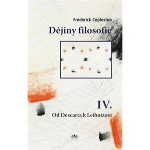 Dějiny filosofie IV. - Od Descarta k Leibnizovi - Frederick Charles Copleston