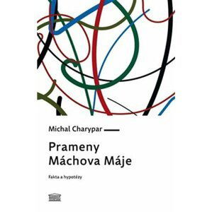 Prameny Máchova Máje - Fakta a hypotézy - Michal Charypar