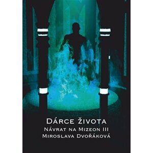 Dárce života - Návrat na Mizeon III - Miroslava Dvořáková