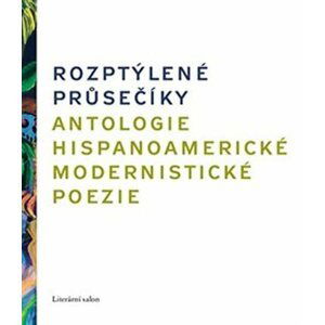 Rozptýlené průsečíky. Antologie hispanoamerické modernistické poezie