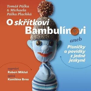 O skřítkovi Bambulínovi aneb Písničky a povídky z jedné jeskyně - Tomáš Pálka