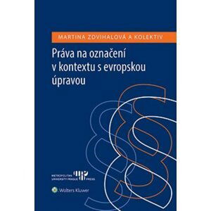 Práva na označení v kontextu s evropskou úpravou - Martina Zdvihalová