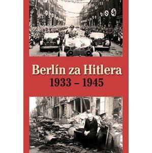 Berlín za Hitlera 1933 - 1945 - Capelle H. van