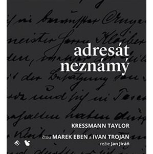 Adresát neznámý - CD (Čte Marek Eben, Ivan Trojan) - Kathrine Kressmann Taylor