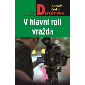 V hlavní roli vražda - Jana Semschová