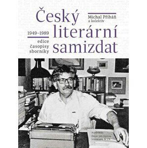 Český literární samizdat 1949-1989 - Michal Přibáň