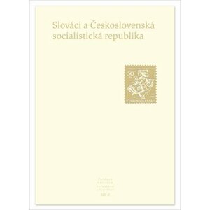 Slováci a Československá socialistická republika - Jaroslava Roguľová