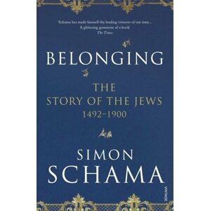 Belonging : The Story of the Jews 1492-1900 - Simon Schama