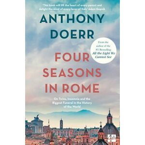 Four Seasons in Rome : On Twins, Insomnia and the Biggest Funeral in the History of the World - Anthony Doerr