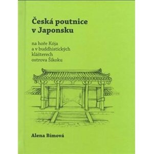 Česká poutnice v Japonsku na hoře Kója a v buddhistických klášterech ostrova Šikoku - Alena Bímová