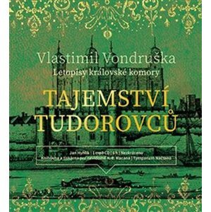 Tajemství Tudorovců - Letopisy královské komory - CDmp3 (Čte Jan Hyhlík) - Vlastimil Vondruška