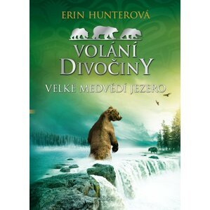 Volání divočiny (2): Velké Medvědí jezero - Erin Hunter