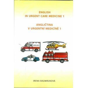 Angličtina v urgentní medicíně 1 / English in Urgent Care Medicine 1, 2.  vydání - Irena Baumruková
