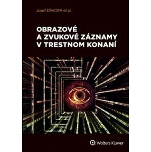 Obrazové a zvukové záznamy v trestnom konaní - Jozef Záhora