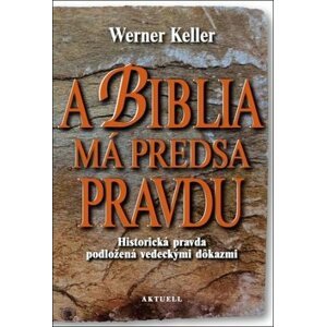 A Biblia má predsa pravdu - Werner Keller