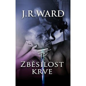 Zběsilost krve - J. R. Ward